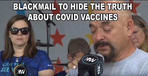 BLACKMAIL TO HIDE THE TRUTH ABOUT COVID VACCINES