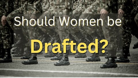 Should Women be Drafted?