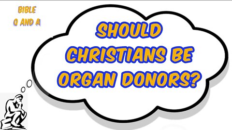 Should Christians be Organ Donors?
