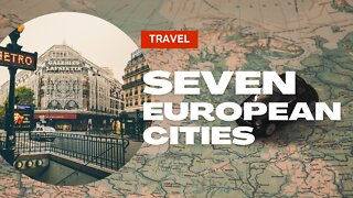 Top 7 Europen cities to visit