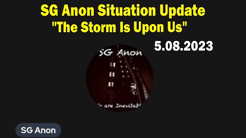 SG Anon Situation Update: "The Storm Is Upon Us"