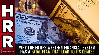 Why the entire western financial system has a FATAL flaw that lead to its demise