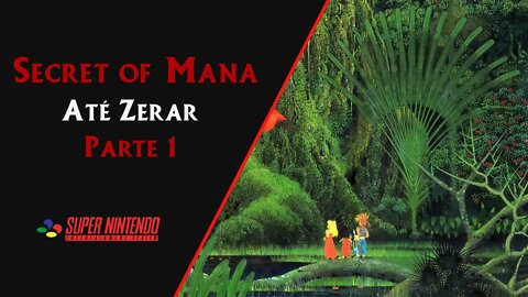 SECRET OF MANA (1993) | SNES | ATÉ ZERAR (PARTE 1 DE 3)