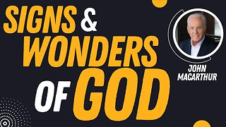 Signs and Wonder of God | Pastor John MacArthur