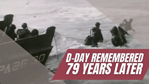 D-Day Remembered 79 years Later