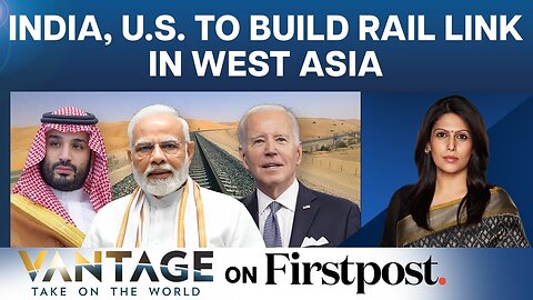 Inside Details of India-US’ Plan to Tackle China in West Asia | Vantage with Palki Sharma