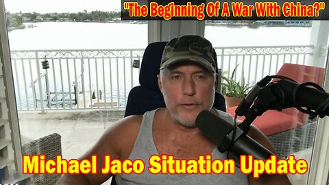 Michael Jaco Situation Update 08-17-23: "The Beginning Of A War With China?"