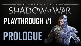Middle-earth: Shadow of War - Playthrough 1 - Prologue