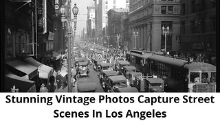Stunning Vintage Photos Capture Street Scenes In Los Angeles