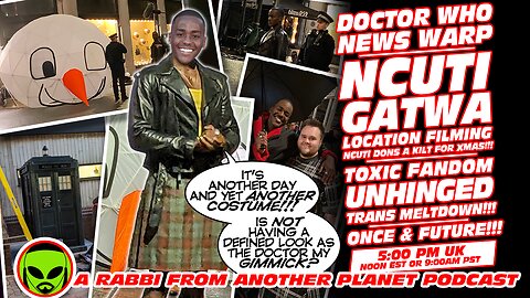 Doctor Who News Warp!!! Ncuti Gatwa Location Filming!!! Toxic Fandom Unhinged Trans Meltdown!!!