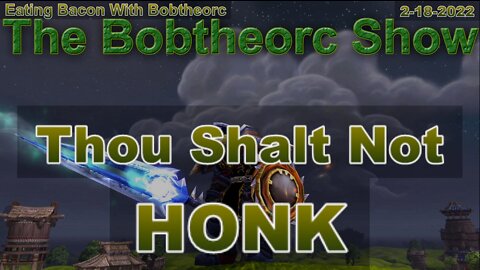Eating Bacon With Bobtheorc 2-18-22 Inflation: Thou Shalt Not Honk - Canadian Truck Caravan Arrested