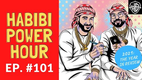 Habibi Power Hour #101 - 2021: The Year in Review