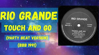 Rio Grande - Touch And Go (Party Beat Version) Italo House 1991