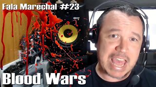 Fala Marechal #23 | Blood Wars