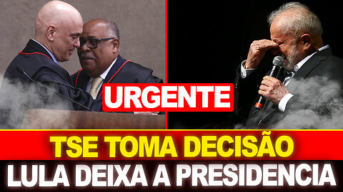 BOMBA !! TSE TOMA DECISÃO AGORA... LULA DEIXA A PRESIDENCIA !