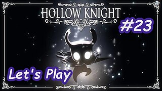 Let's Play | Hollow Knight - Part 23