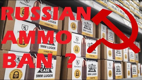 AMMO Questions Answered! Russian Ammo Ban