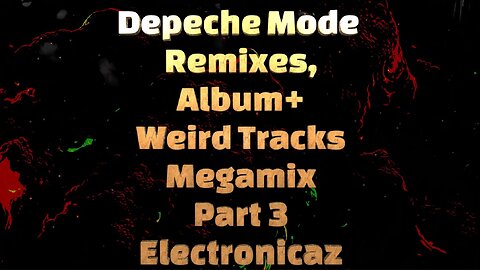 Depeche Mode Remixes Album Weird Tracks Megamix Part 3