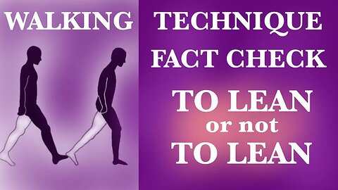 How to Walk Properly Fact Check To Lean or not to Lean