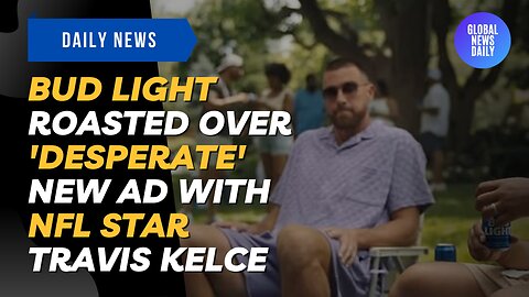 Bud Light Roasted Over 'Desperate' New Ad with NFL Star Travis Kelce