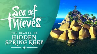 Sea of Thieves: The Beauty of Hidden Spring Keep