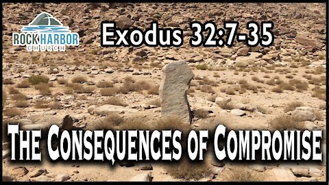10-31-21 - Sunday Sermon - The Consequences of Compromise - Exodus 32:37-35