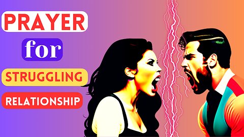 Prayer for Struggling Relationship | Powerful Prayer For Broken Relationship
