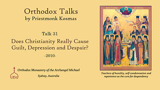 Talk 31: Does Christianity Really Cause Guilt, Depression and Despair?