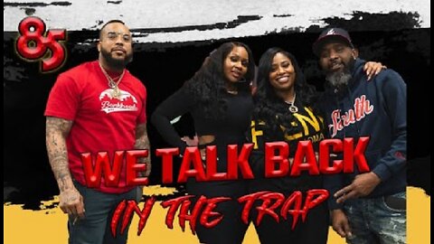 WE TALK BACK PODCAST IN THE TRAP | The 85 South Show