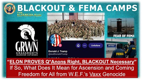 ELON PROVES Q, Anons Right, BLACKOUT Necessary & FEMA Camps! Will Vaxx Genocide Justice Be Served?