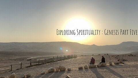Exploring Spirituality: Abraham Tested, Genesis Part 5