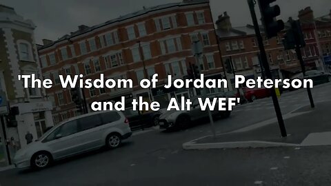 The Wisdom of Jordan Peterson and the Alt WEF