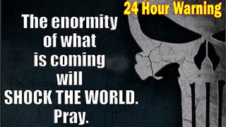 Christian Patriot News - [24 Hour Warning] The Enormity Of What Is Coming Will Shock The World