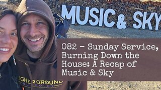 082 - Sunday Service, Burning Down the House, A Recap of Music & Sky
