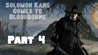 Solomon Kane comes to Bloodborne Part 4