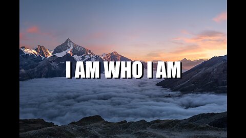 I AM WHO I AM