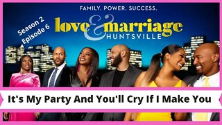 Love and Marriage Huntsville (S2 E6) It’s My Party And You’ll Cry If I Make You