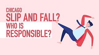 Chicago Slip and Fall? Who Is Responsible? [Call 312-500-4500]