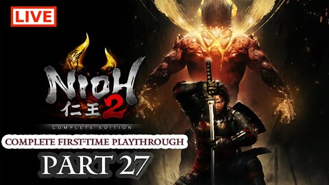 🔴 Nioh 2 Live Stream: Complete Playthrough of Nioh 2 - Part 27 (First-Time Playthrough)