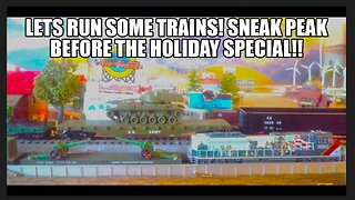 LETS RUN SOME TRAINS!! SNEAK PEAK BEFORE THE HOLIDAY SPECIAL!!