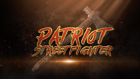 8.6.23 Patriot Streetfighter Public Service Announcement, We The People Have The Power
