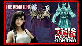 CTP Gaming: Dissidia 012 Duodecim - The REMATCH! Tifa vs. Manikin Exdeath!