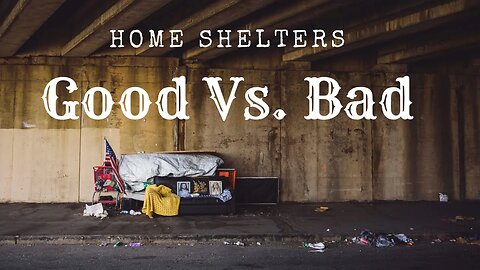 Homeless Shelters: Good VS Bad