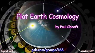 Flat Earth Cosmology by Paul Cheeft