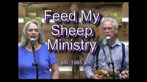 Feed My Sheep Ministry 10-07-22 #1612