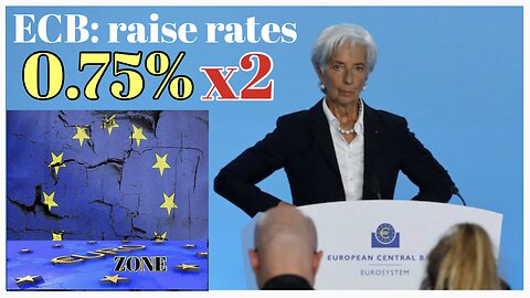 ECB: raises interest rate by 0.75% twice in a row