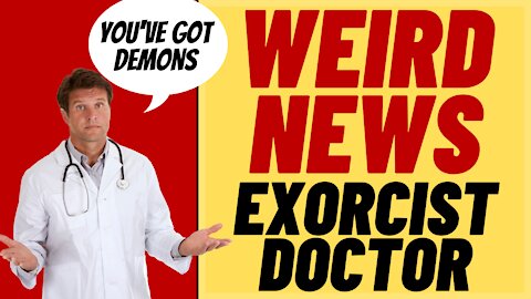 WEIRD NEWS: Exorcist Doctor, Slip And Slide Diarrhea, Wins For The Patriarchy