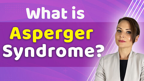 What is Asperger Syndrome ? | Symptoms, Diagnosis & Treatments