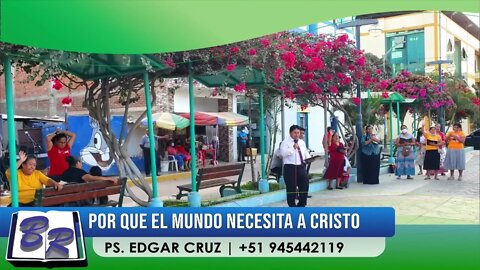 ¿POR QUÉ EL MUNDO NECESITA A CRISTO? - ZORRITOS TUMBES - EVANGELISTA EDGAR CRUZ