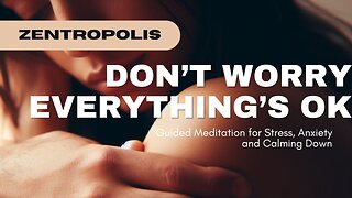 Don't Worry - Everything's Okay A Guided Meditation for Stress, Anxiety, or to Calm Down